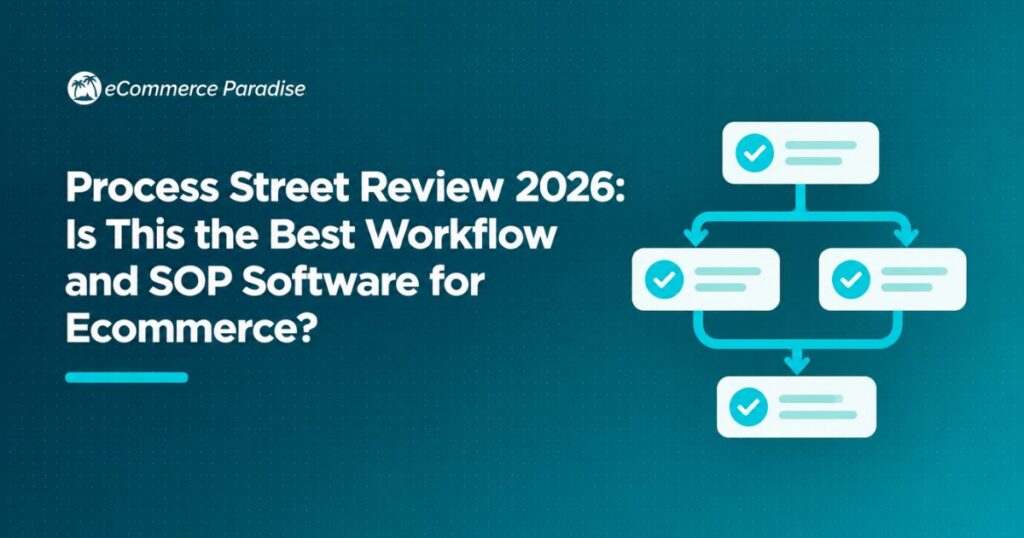Process Street Review 2026: Is This the Best Workflow and SOP Software for Ecommerce?