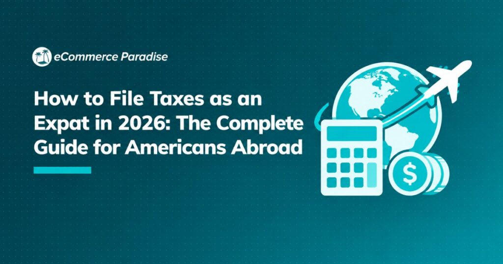 How to File Taxes as an Expat in 2026: The Complete Guide for Americans Abroad