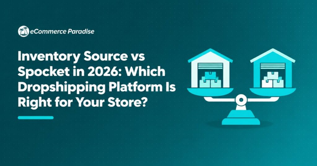 Inventory Source vs Spocket in 2026: Which Dropshipping Platform Is Right for Your Store?
