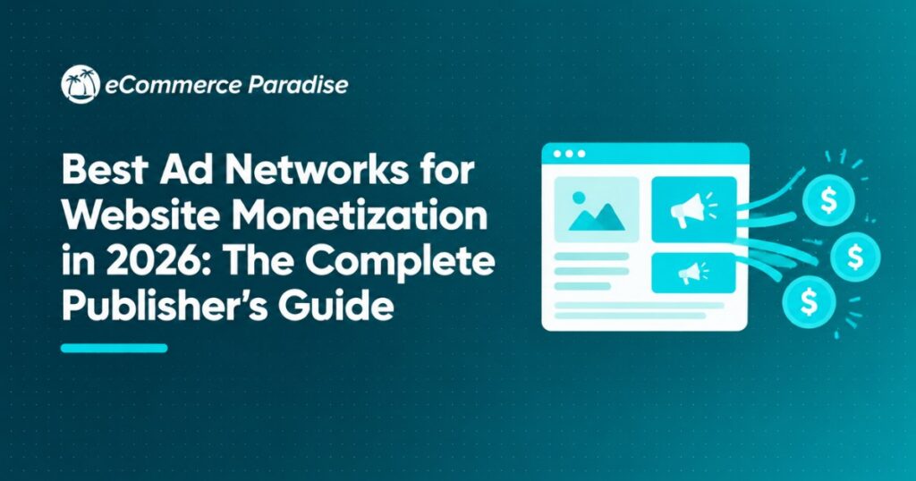 Best Ad Networks for Website Monetization in 2026: The Complete Publisher’s Guide