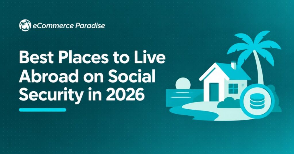 Best Places to Live Abroad on Social Security in 2026