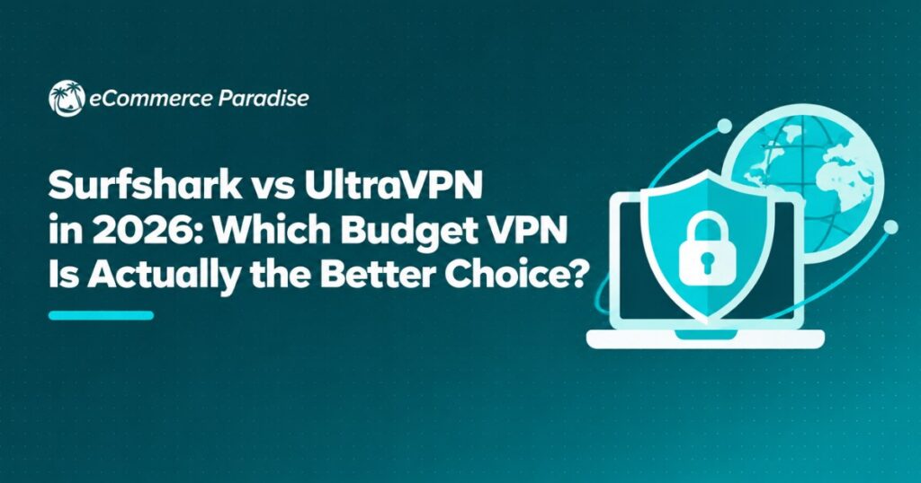 Surfshark vs UltraVPN in 2026: Which Budget VPN Is Actually the Better Choice?
