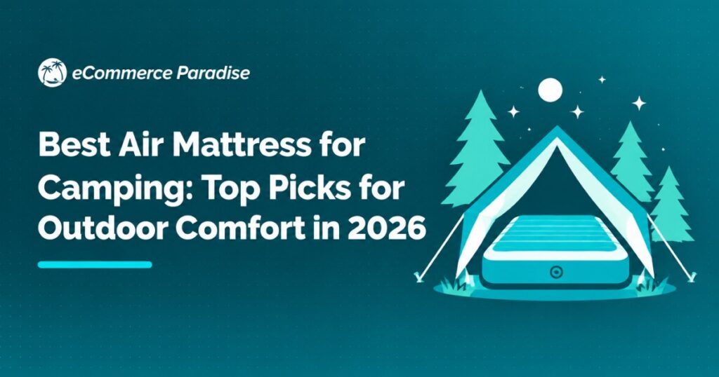 Best Air Mattress for Camping: Top Picks for Outdoor Comfort in 2026