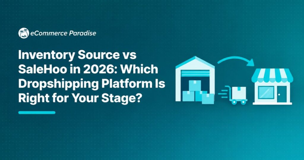 Inventory Source vs SaleHoo in 2026: Which Dropshipping Platform Is Right for Your Stage?