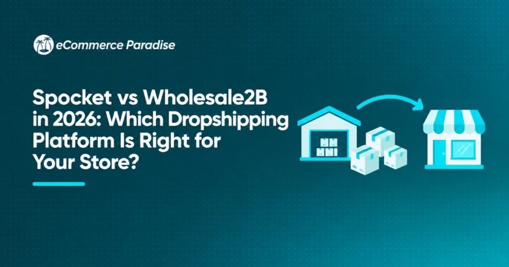 Spocket vs Wholesale2B in 2026: Which Dropshipping Platform Is Right for Your Store?