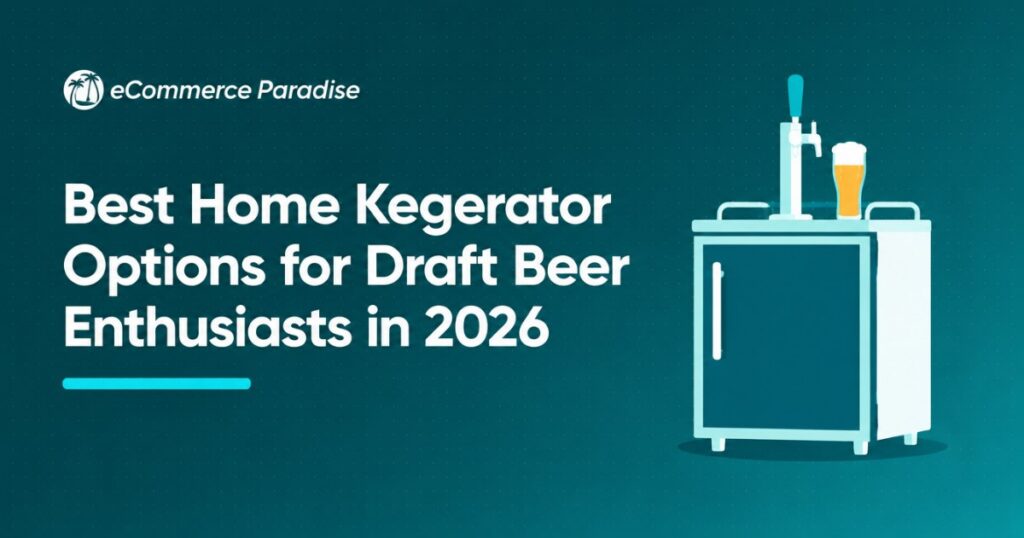 Best Home Kegerator Options for Draft Beer Enthusiasts in 2026