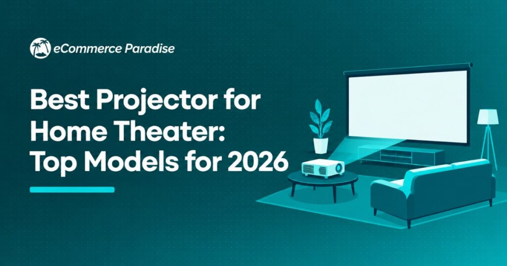 Best Projector for Home Theater: Top Models for 2026