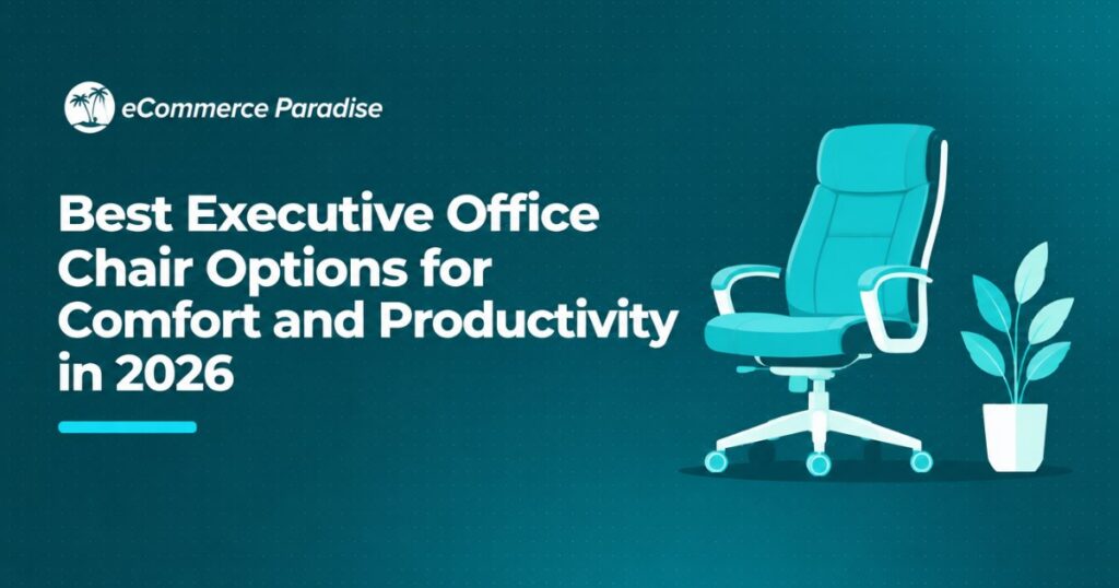 Best Executive Office Chair Options for Comfort and Productivity in 2026