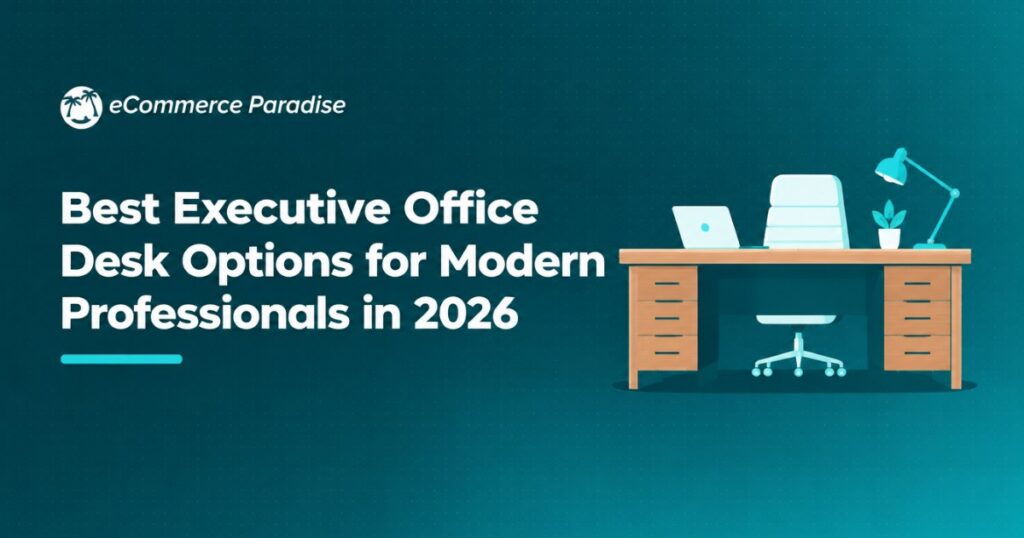 Best Executive Office Desk Options for Modern Professionals in 2026