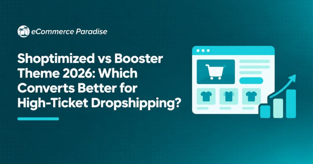 Shoptimized vs Booster Theme 2026: Which Converts Better for High-Ticket Dropshipping?