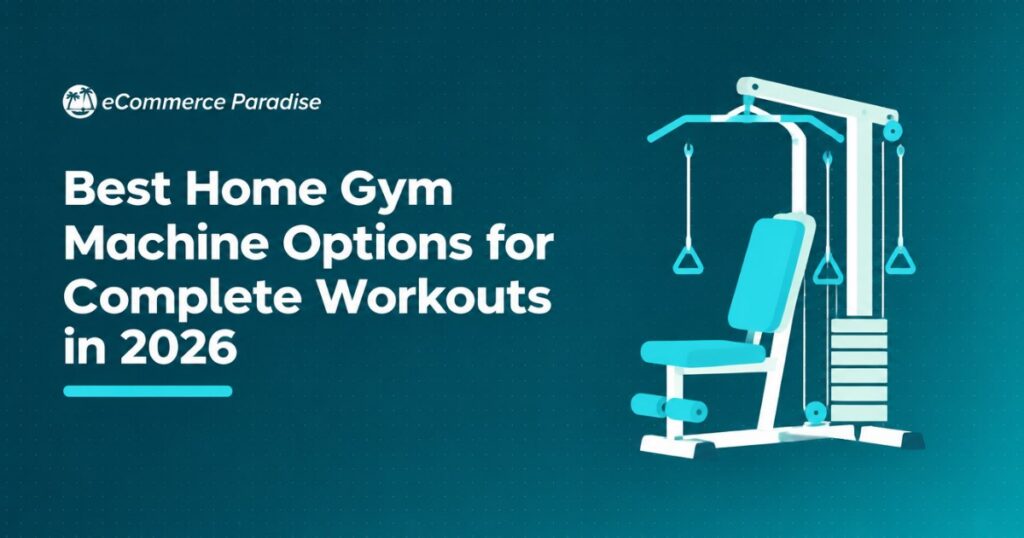 Best Home Gym Machine Options for Complete Workouts in 2026