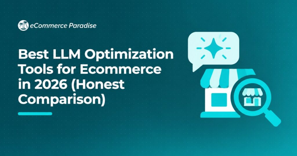 Best LLM Optimization Tools for Ecommerce in 2026 (Honest Comparison)