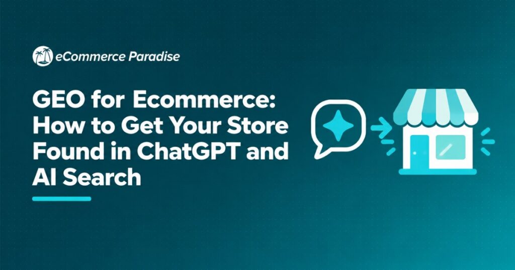 GEO for Ecommerce: How to Get Your Store Found in ChatGPT and AI Search