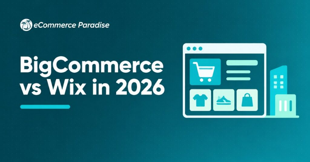 BigCommerce vs Wix in 2026: Hosted Ecommerce Platform vs All-In-One Website Builder, Which Fits Your Store?