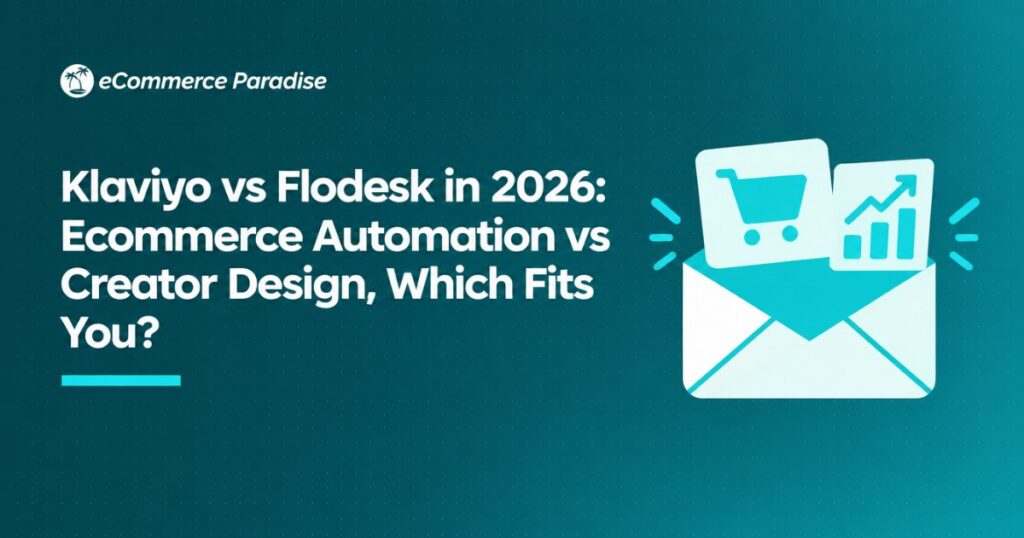 Klaviyo vs Flodesk in 2026: Ecommerce Automation vs Creator Design, Which Fits You?