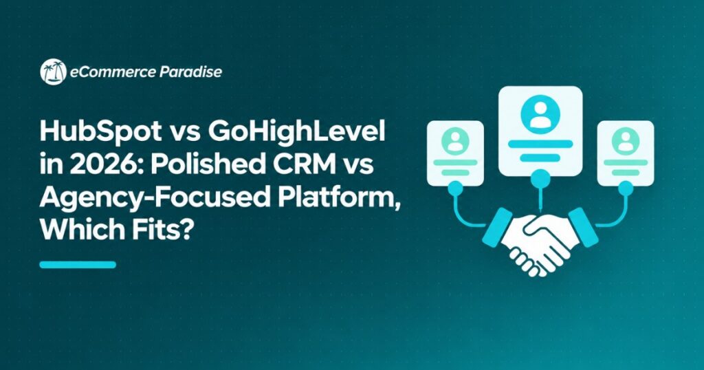 HubSpot vs GoHighLevel in 2026: Polished CRM vs Agency-Focused Platform, Which Fits?