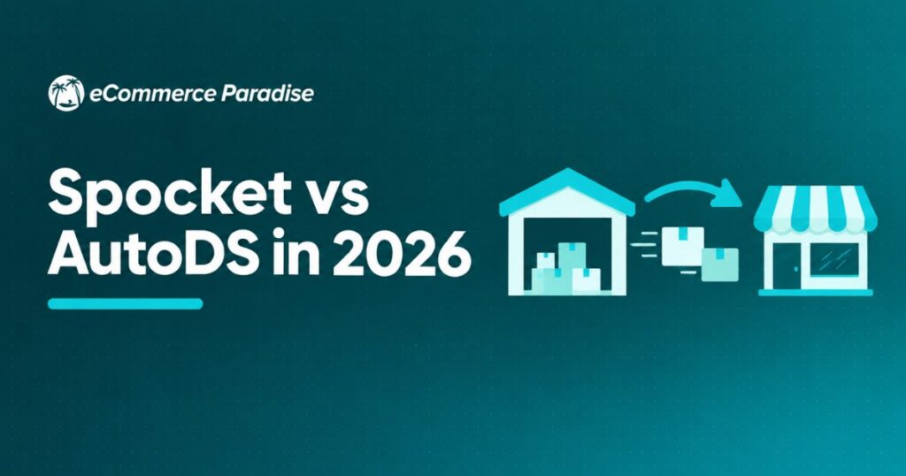 Spocket vs AutoDS in 2026: Curated Supplier Marketplace vs Multi-Source Automation Platform, Which Fits Your Store?