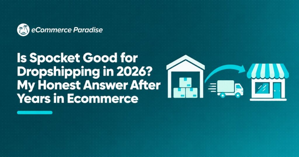 Is Spocket Good for Dropshipping in 2026? My Honest Answer After Years in Ecommerce
