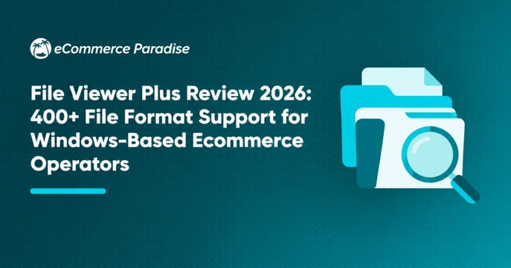 File Viewer Plus Review 2026: 400+ File Format Support for Windows-Based Ecommerce Operators