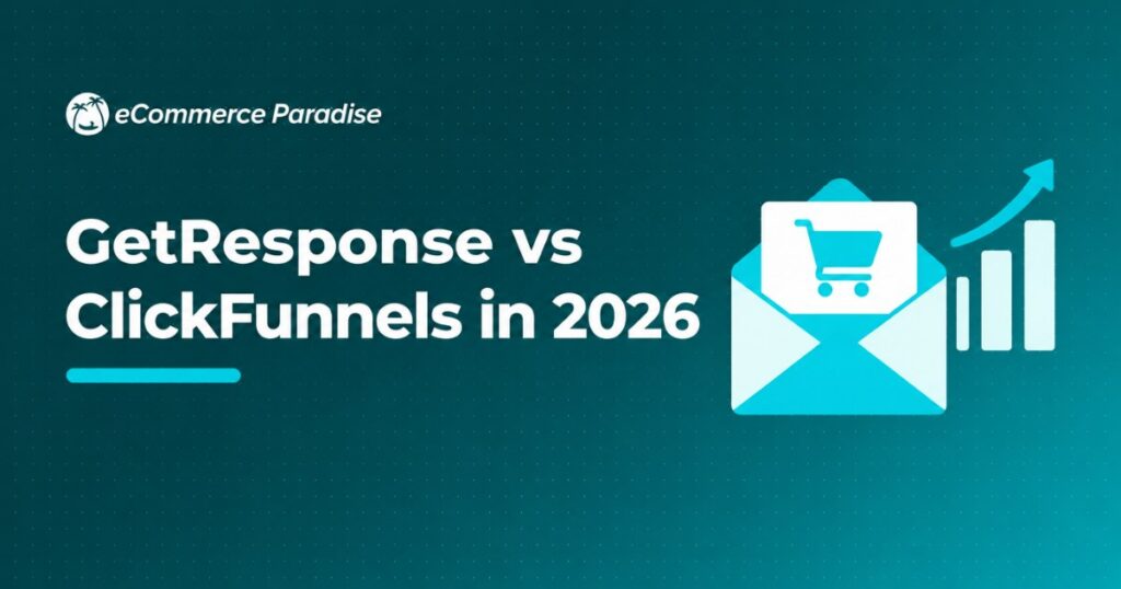 GetResponse vs ClickFunnels in 2026: Email-First Marketing Platform vs Funnel-First Sales Platform, Which Fits Your Business?