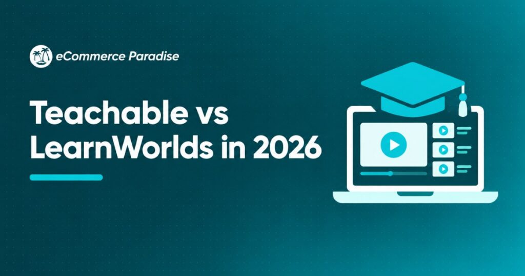 Teachable vs LearnWorlds in 2026: Selling-First Course Platform vs Education-First Learning Platform, Which Fits Your Course Business?