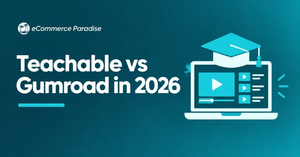 Teachable vs Gumroad in 2026: Dedicated Course Platform vs Universal Digital Product Storefront, Which Fits Your Business?