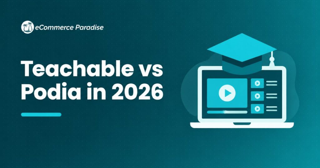 Teachable vs Podia in 2026: Course-First Platform vs All-in-One Creator Platform, Which Fits Your Business?