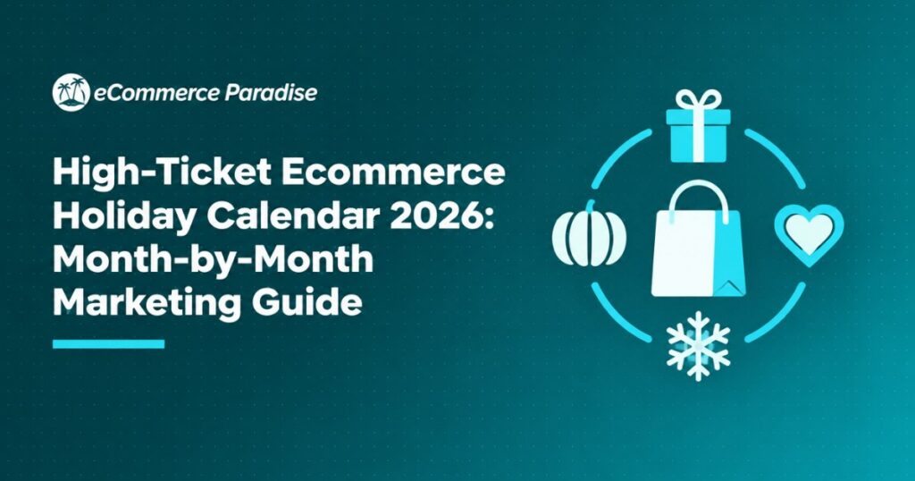 High-Ticket Ecommerce Holiday Calendar 2026: Month-by-Month Marketing Guide