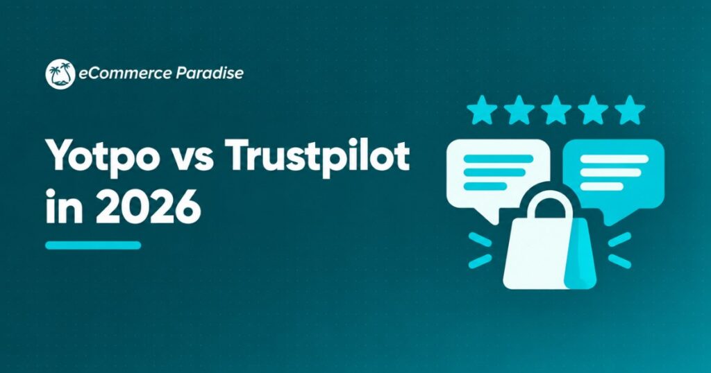 Yotpo vs Trustpilot in 2026: On-Site Product Reviews vs Third-Party Brand Reviews, Which Fits Your Business?