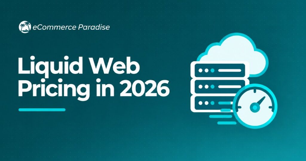 Liquid Web Pricing in 2026: Complete Plan Breakdown for VPS, Managed WordPress, WooCommerce, and Dedicated Hosting