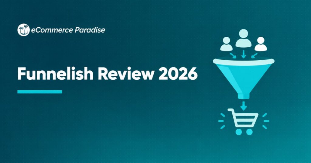 Funnelish Review 2026: Ecommerce-First Sales Funnel Builder with True One-Click Upsells, PayPal Sync, and 0% Transaction Fees