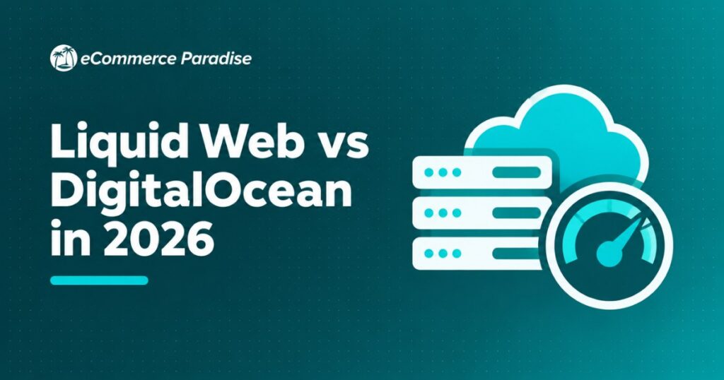 Liquid Web vs DigitalOcean in 2026: Fully Managed Premium Hosting vs Self-Managed Cloud Infrastructure, Which Fits Your Business?