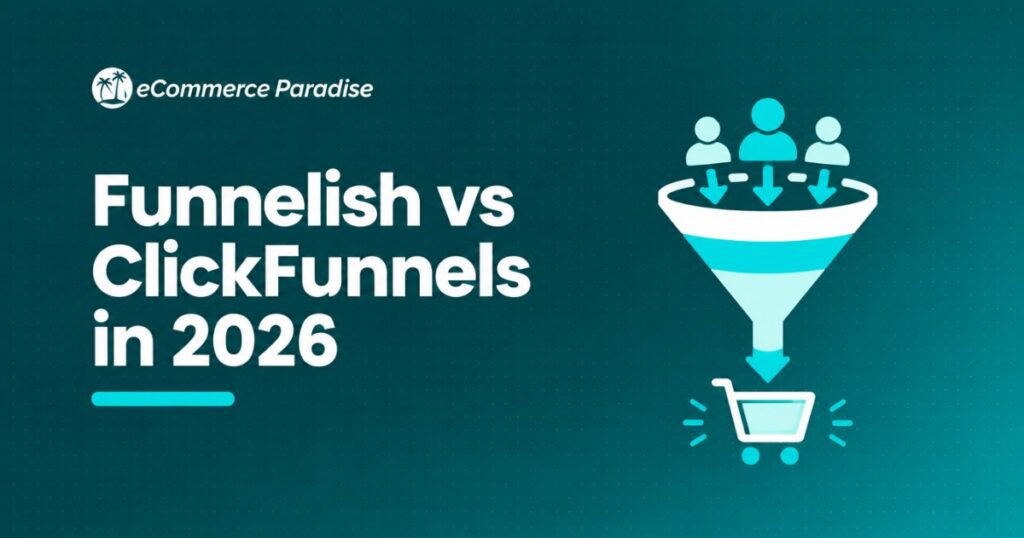 Funnelish vs ClickFunnels in 2026: Ecommerce-First Funnel Builder vs Standalone All-in-One Marketing Platform, Which Fits Your Business?