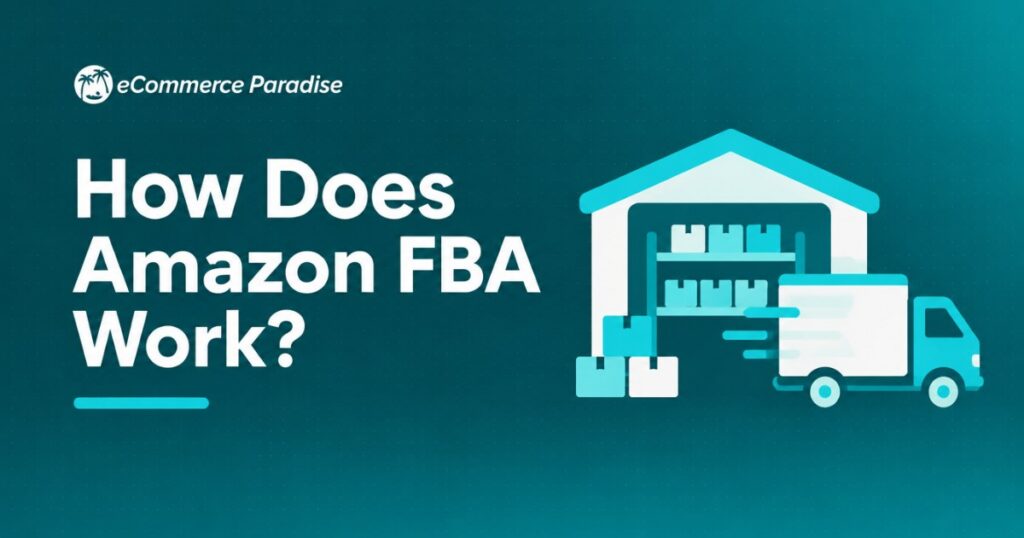 How Does Amazon FBA Work? The Complete 2026 Guide to Fulfillment by Amazon (Fees, Workflow, and Realistic Profitability)