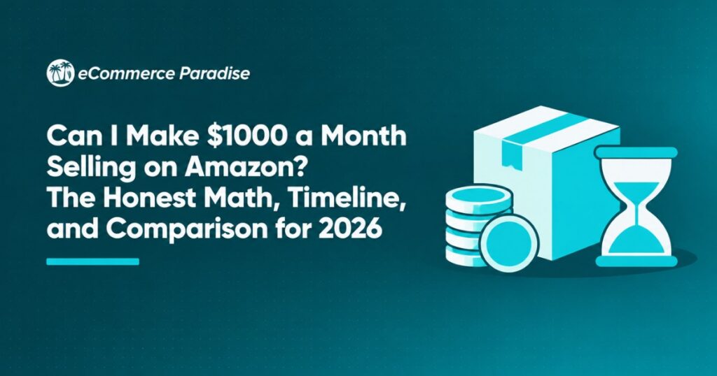 Can I Make $1000 a Month Selling on Amazon? The Honest Math, Timeline, and Comparison for 2026