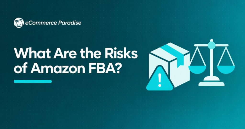 What Are the Risks of Amazon FBA? The Complete 2026 Guide to 9 Risks Every Seller Needs to Understand