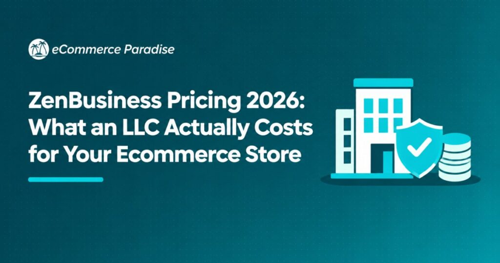 ZenBusiness Pricing 2026: What an LLC Actually Costs for Your Ecommerce Store