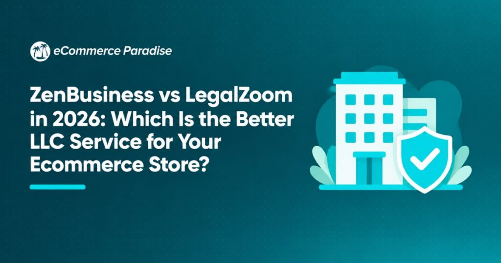 ZenBusiness vs LegalZoom in 2026: Which Is the Better LLC Service for Your Ecommerce Store?