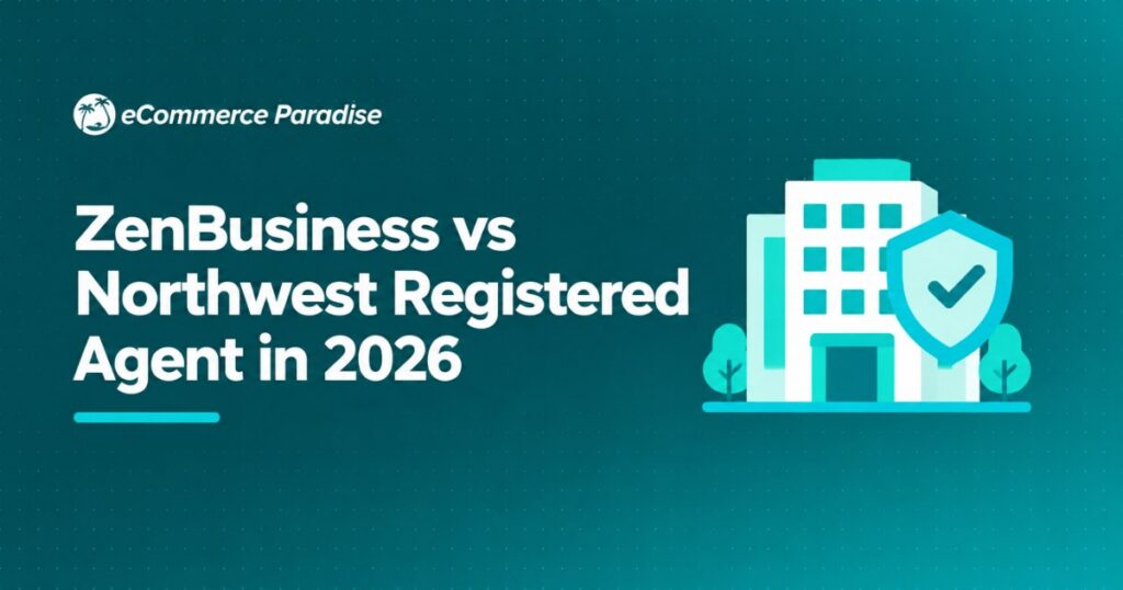 ZenBusiness vs Northwest Registered Agent in 2026: Why Ecommerce Owners Are Switching to ZenBusiness