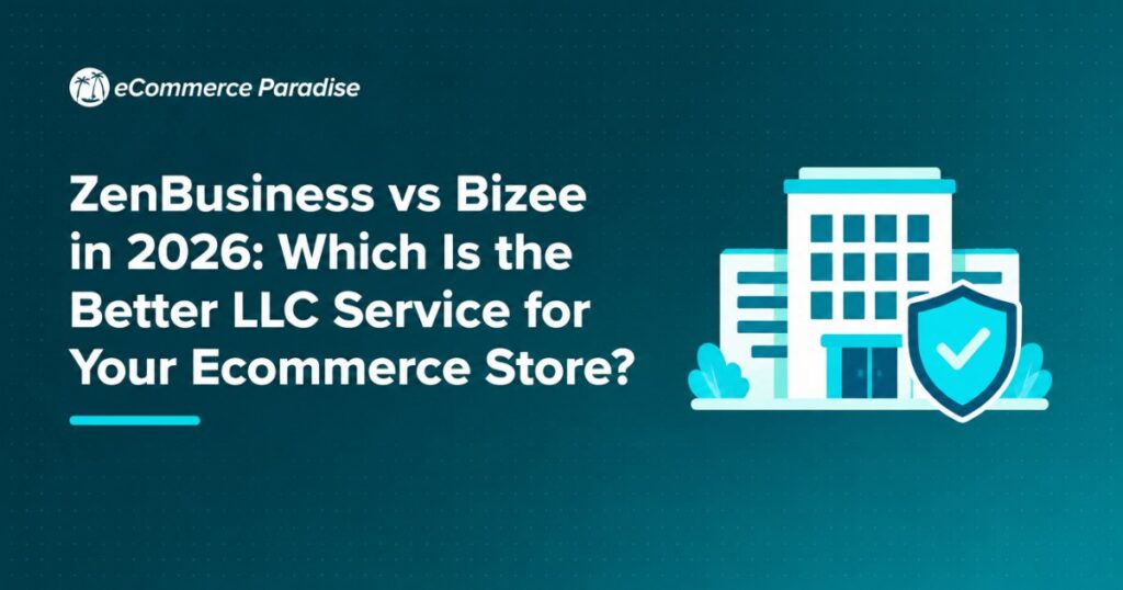 ZenBusiness vs Bizee in 2026: Which Is the Better LLC Service for Your Ecommerce Store?