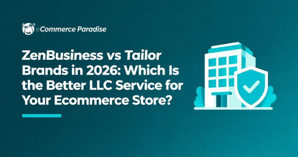 ZenBusiness vs Tailor Brands in 2026: Which Is the Better LLC Service for Your Ecommerce Store?
