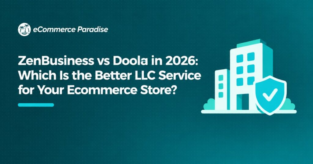 ZenBusiness vs Doola in 2026: Which Is the Better LLC Service for Your Ecommerce Store?