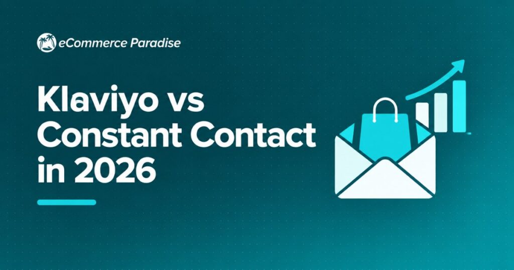 Klaviyo vs Constant Contact in 2026: Which Is the Better Email Platform for Your Ecommerce Store?