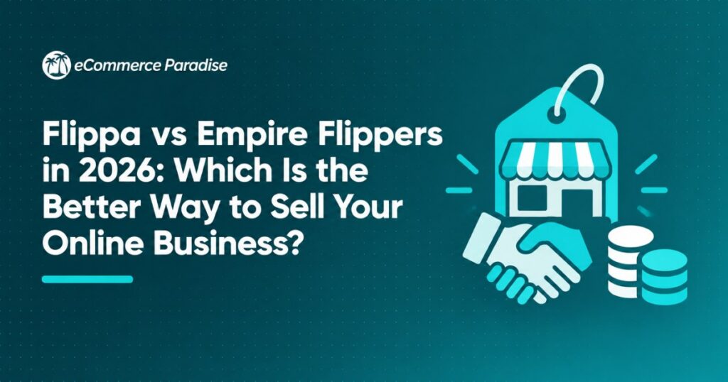 Flippa vs Empire Flippers in 2026: Which Is the Better Way to Sell Your Online Business?