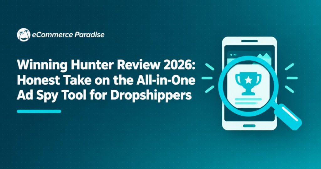 Winning Hunter Review 2026: Honest Take on the All-in-One Ad Spy Tool for Dropshippers