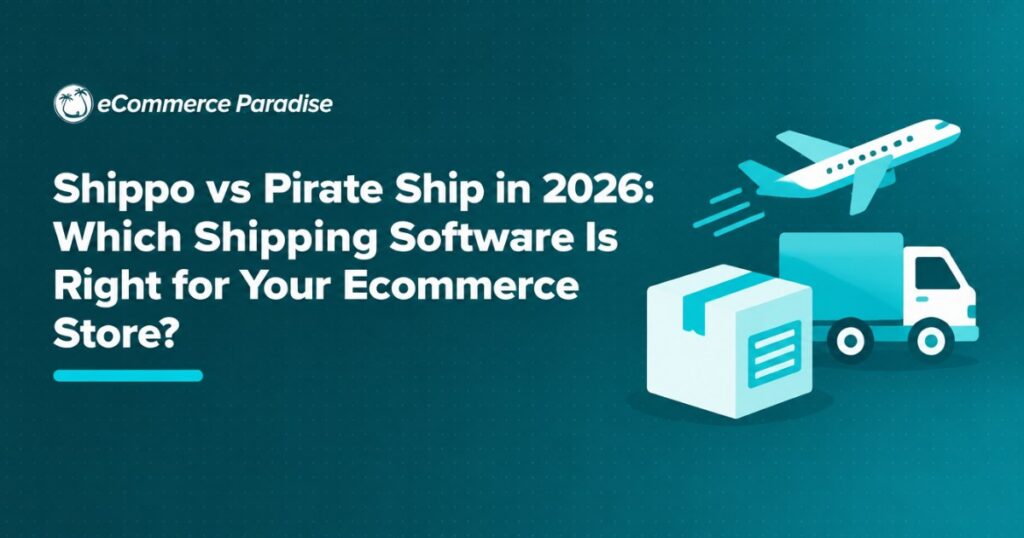Shippo vs Pirate Ship in 2026: Which Shipping Software Is Right for Your Ecommerce Store?