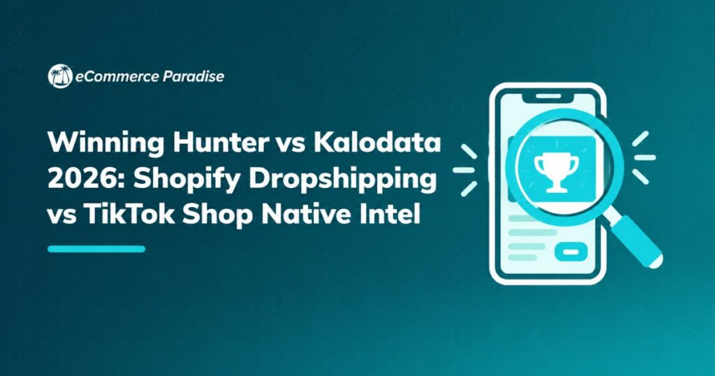 Winning Hunter vs Kalodata 2026: Shopify Dropshipping vs TikTok Shop Native Intel