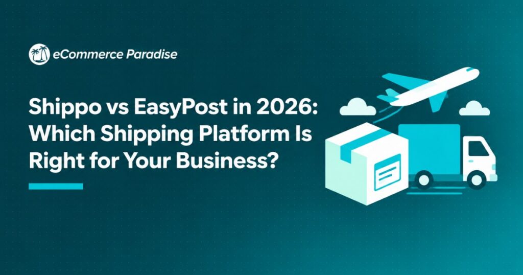 Shippo vs EasyPost in 2026: Which Shipping Platform Is Right for Your Business?