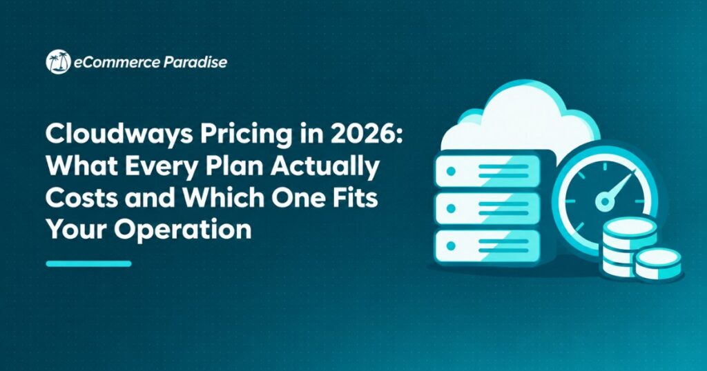 Cloudways Pricing in 2026: What Every Plan Actually Costs and Which One Fits Your Operation
