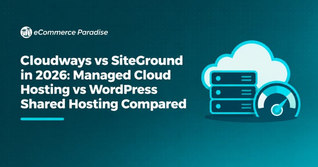Cloudways vs SiteGround in 2026: Managed Cloud Hosting vs WordPress Shared Hosting Compared
